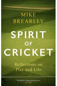 Spirit of Cricket Reflections on Play and Life