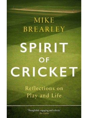 Spirit of Cricket Reflections on Play and Life