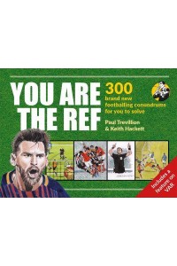 You Are the Ref 300 Footballing Conundrums for You to Solve