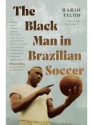 The Black Man in Brazilian Soccer - Latin America in Translation/en Traducción/em Tradução