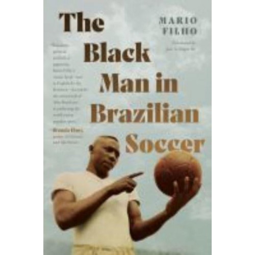 The Black Man in Brazilian Soccer - Latin America in Translation/en Traducción/em Tradução