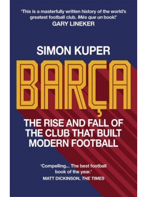 Barça The Rise and Fall of the World's Greatest Football Club