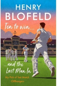 Ten to Win...and the Last Man In My Pick of Test Match Cliffhangers