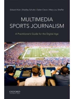 Multimedia Sports Journalism A Practitioner's Guide for the Digital Age