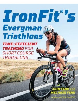 IronFit's Everyman Triathlons Time-Efficient Training for Short Course Triathlons
