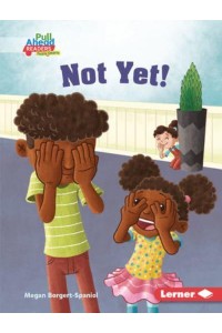 Not Yet! - Be a Good Sport (Pull Ahead Readers People Smarts - Fiction)