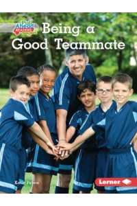 Being a Good Teammate - Be a Good Sport. Pull Ahead Readers. People Smarts, Nonfiction