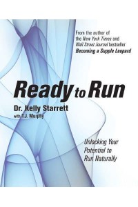 Ready to Run Unlocking Your Potential to Run Naturally
