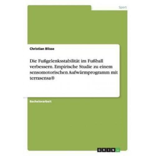 Die Fußgelenksstabilität Im Fußball Verbessern. Empirische Studie Zu Einem Sensomotorischen Aufwärmprogramm Mit terrasensa(R)