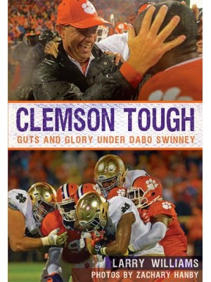 Clemson Tough Guts and Glory Under Dabo Swinney - Sports