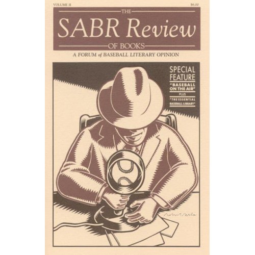 The SABR Review of Books, Volume 2 A Forum of Baseball Literary Opinion