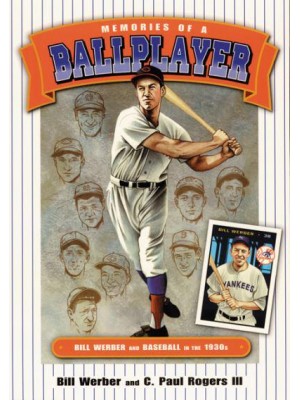 Memories of a Ballplayer Bill Werber and Baseball in the 1930S