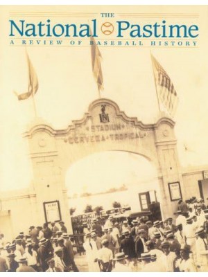The National Pastime, Volume 25 A Review of Baseball History