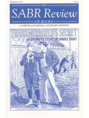 The SABR Review of Books, Volume 1 A Forum of Baseball Literary Opinion