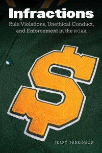 Infractions Rule Violations, Unethical Conduct, and Enforcement in the NCAA