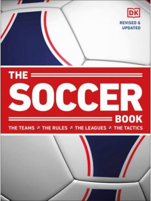 The Soccer Book The Teams, the Rules, the Leagues, the Tactics