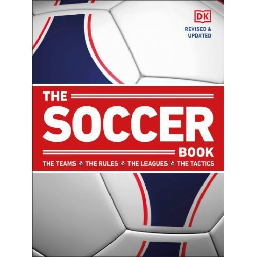 The Soccer Book The Teams, the Rules, the Leagues, the Tactics