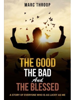 The Good, The Bad, and The Blessed