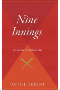 Nine Innings The Anatomy of a Baseball Game