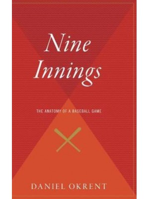 Nine Innings The Anatomy of a Baseball Game