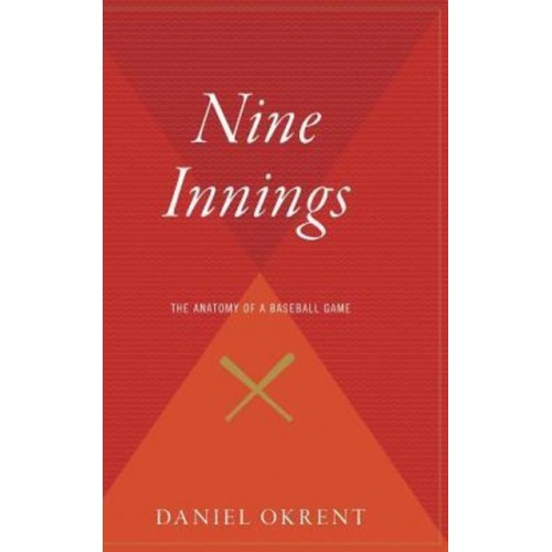Nine Innings The Anatomy of a Baseball Game