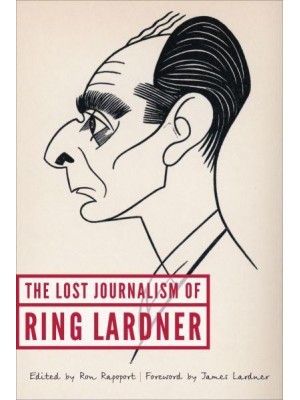 The Lost Journalism of Ring Lardner