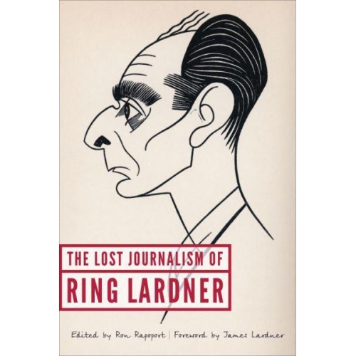 The Lost Journalism of Ring Lardner