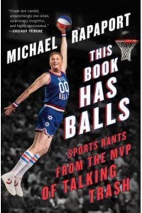 This Book Has Balls Sports Rants from the MVP of Talking Trash