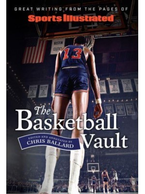 Sports Illustrated The Basketball Vault Great Writing from the Pages of Sports Illustrated
