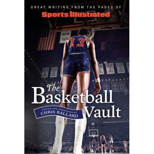 Sports Illustrated The Basketball Vault Great Writing from the Pages of Sports Illustrated