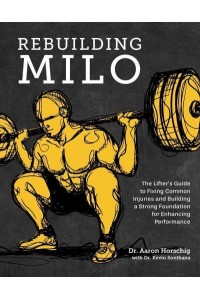 Rebuilding Milo A Lifter's Guide to Fixing Common Injuries and Building a Strong Foundation for Enhancing Performance