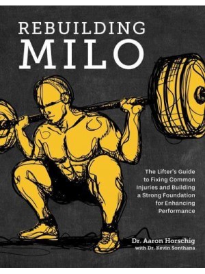 Rebuilding Milo A Lifter's Guide to Fixing Common Injuries and Building a Strong Foundation for Enhancing Performance