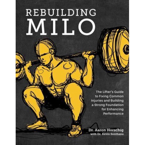 Rebuilding Milo A Lifter's Guide to Fixing Common Injuries and Building a Strong Foundation for Enhancing Performance