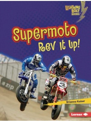 Supermoto Rev It Up! - Lightning Bolt Books. Dirt Bike Zone