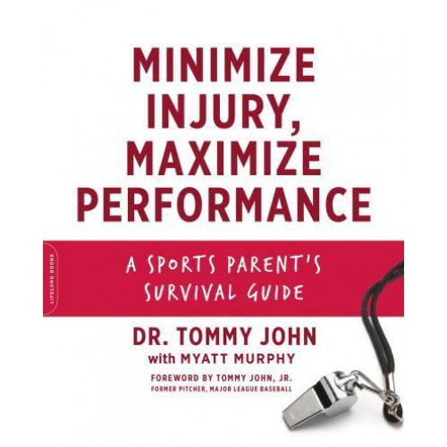 Minimize Injury, Maximize Performance A Sports Parent's Survival Guide