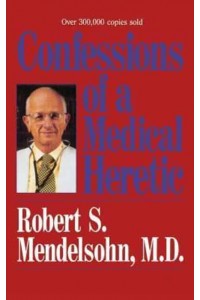 Confessions of a Medical Heret
