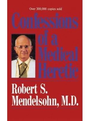 Confessions of a Medical Heret