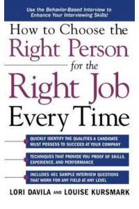 How to Choose the Right Person for the Right Job Every Time