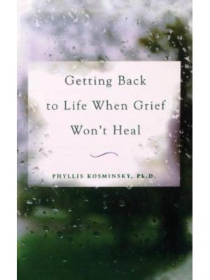 Getting Back to Life When Grief Won't Heal