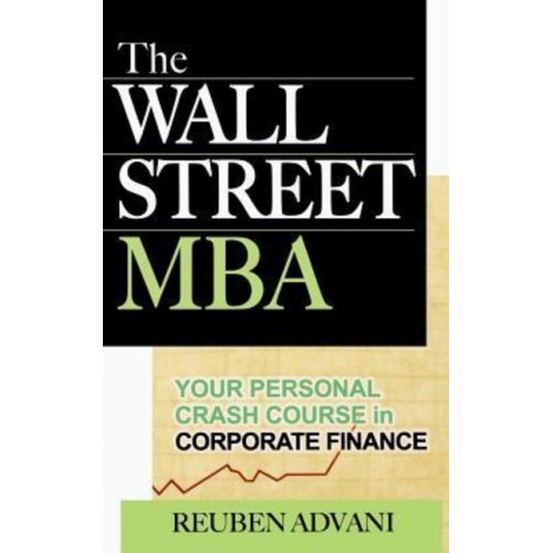 The Wall Street MBA Your Personal Crash Course in Corporate Finance