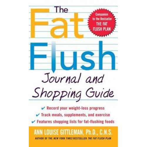 The Fat Flush Journal and Shopping Guide ( Gittleman )