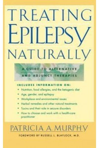 Treating Epilepsy Naturally A Guide to Alternative and Adjunct Therapies