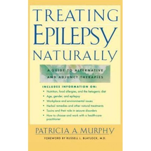 Treating Epilepsy Naturally A Guide to Alternative and Adjunct Therapies