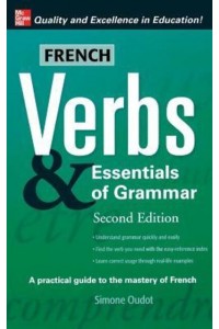 French Verbs & Essentials of Grammar - Verbs and Essentials of Grammar