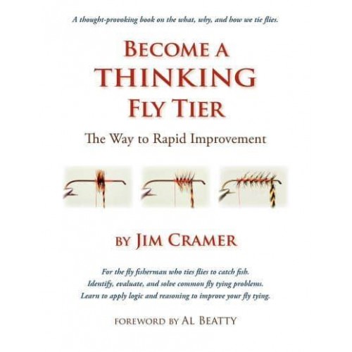 Become a Thinking Fly Tier The Way to Rapid Improvement