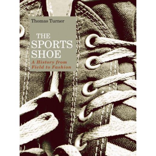 The Sports Shoe A History from Field to Fashion