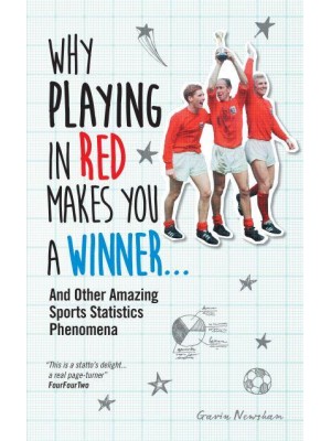 Why Playing in Red Makes You a Winner... And Other Amazing Sports Statistics Phenomena