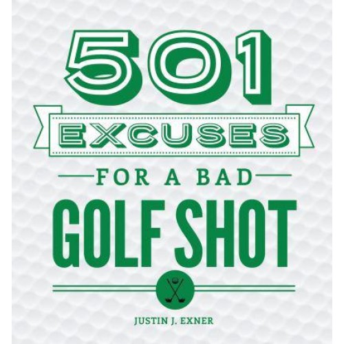 501 Excuses for a Bad Golf Shot