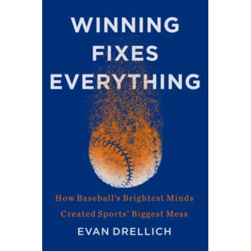 Winning Fixes Everything The Rise and Fall of the Houston Astros