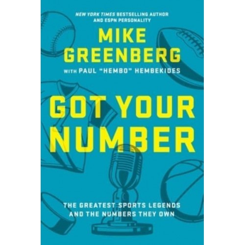 Got Your Number The Greatest Sports Legends and the Numbers They Own